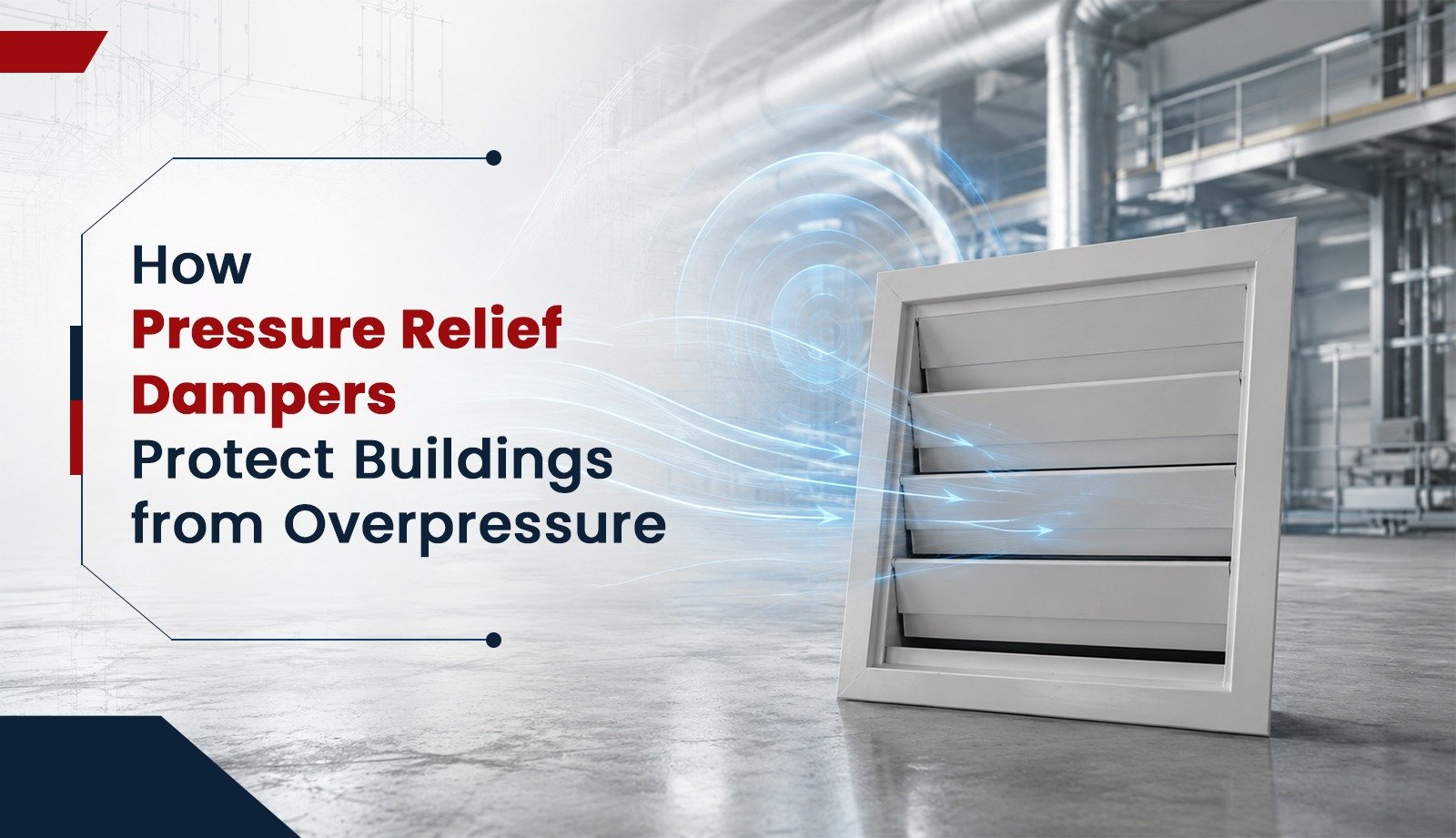How Pressure Relief Dampers Protect Buildings from Overpressure
