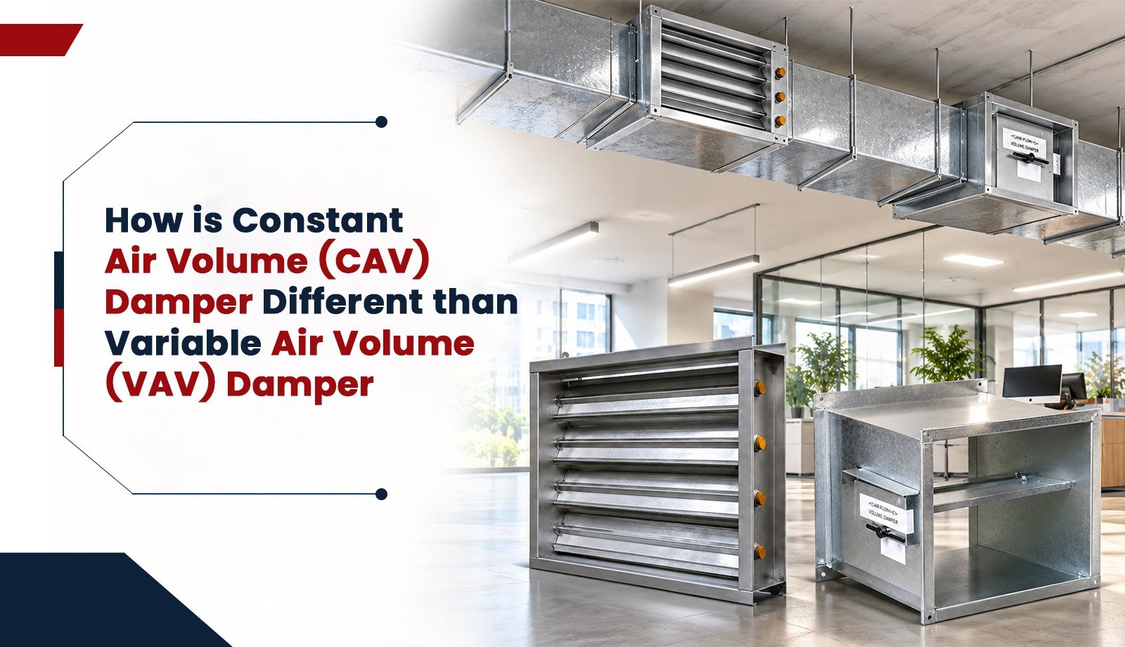 How is Constant Air Volume (CAV) Damper Different that Variable Air Volume (VAV) Damper